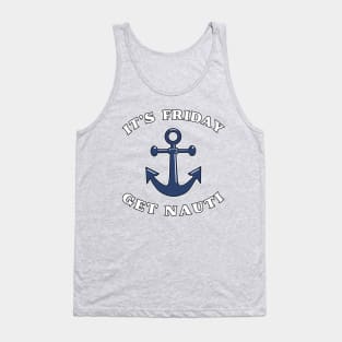 Its Friday Get Nauti Seashore Buoy Powerboat Pun. Tank Top